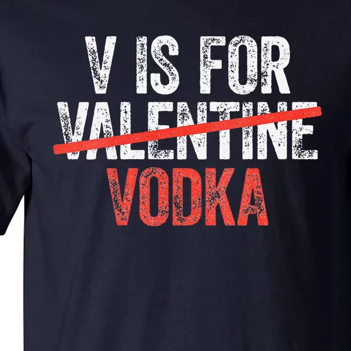 Womens V Is For Vodka Anti Valentine's Day Drinking Tall T-Shirt