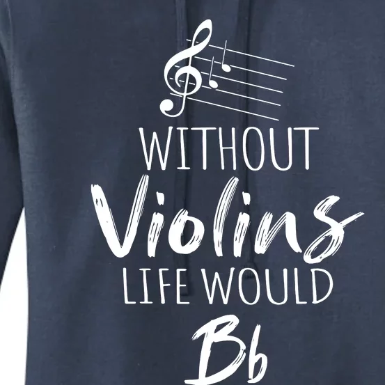 Without Violins Life Would Be Flat Musician Humor Women's Pullover Hoodie