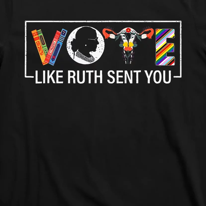 Women Vote Like Ruth Sent You Uterus Feminist T-Shirt