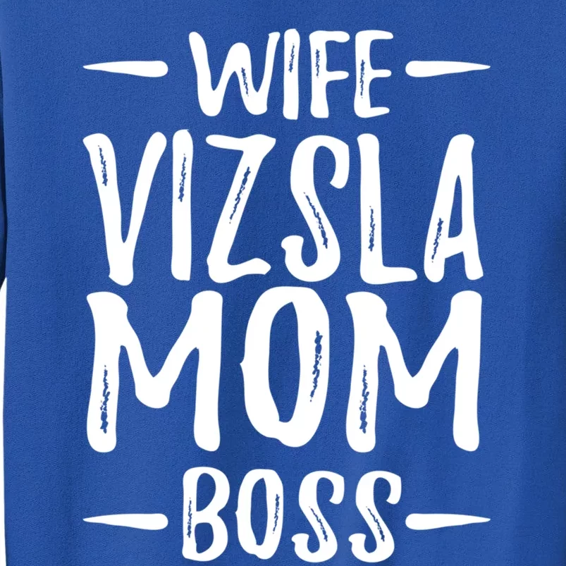 Wife Vizsla Mom Boss Funny Dog Mom Gift Idea Gift Tall Sweatshirt