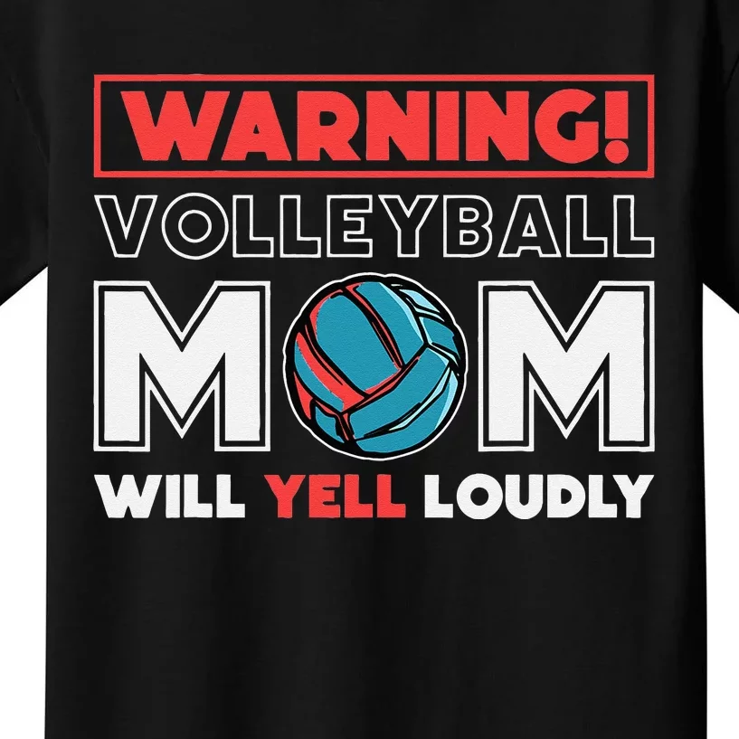 Warning! Volleyball Mom Will Yell Loudly Volleyball Fan Kids T-Shirt