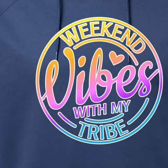 Weekend Vibes With My Tribe Vacation Family Travel Trip Gift Performance Fleece Hoodie