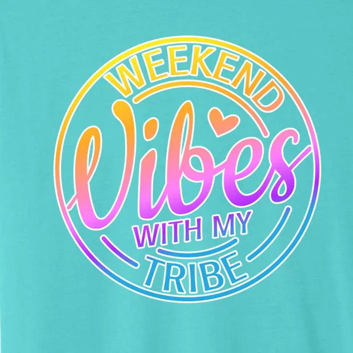 Weekend Vibes With My Tribe Vacation Family Travel Trip Gift ChromaSoft Performance T-Shirt