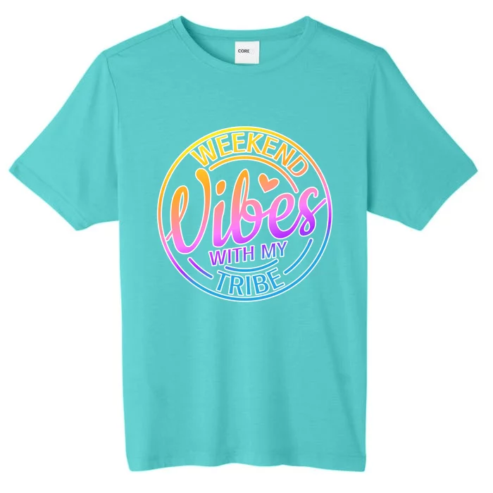 Weekend Vibes With My Tribe Vacation Family Travel Trip Gift ChromaSoft Performance T-Shirt