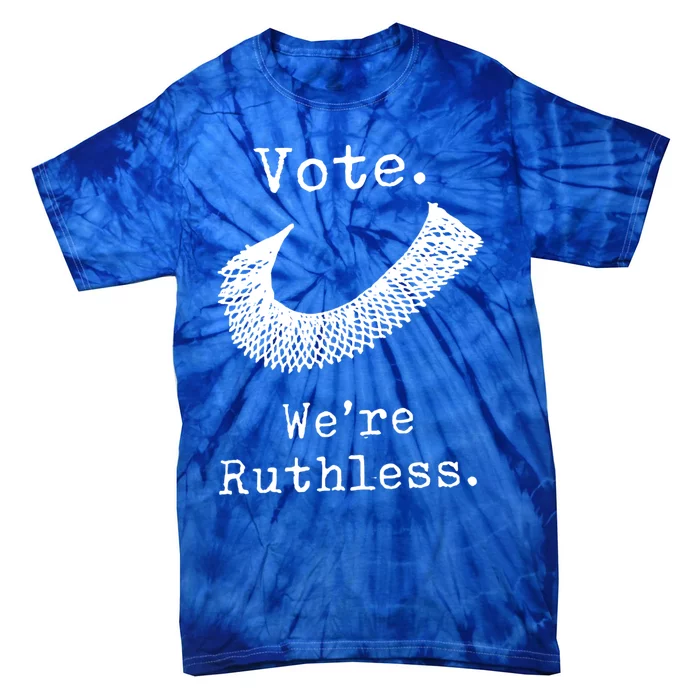 Womenn Vote We're Ruthless Tie-Dye T-Shirt