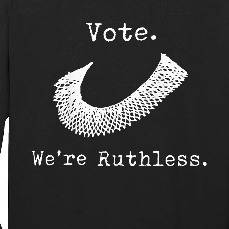 Women Vote WeRe Ruthless Tall Long Sleeve T-Shirt