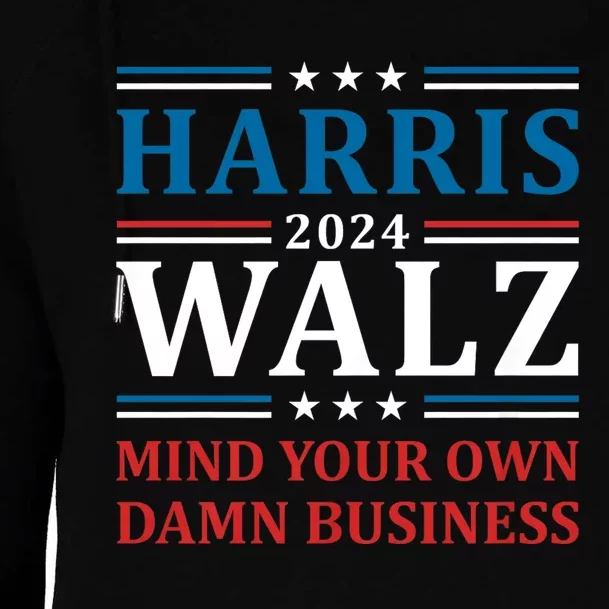 Walz Waltz 2024 Mind Your Own Damn Business Harris Walz Tim 2024 Waltz Harris Wa Womens Funnel Neck Pullover Hood