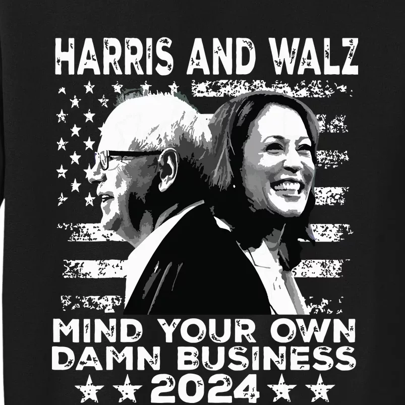 Walz Waltz 2024 Mind Your Own Damn Business Tall Sweatshirt