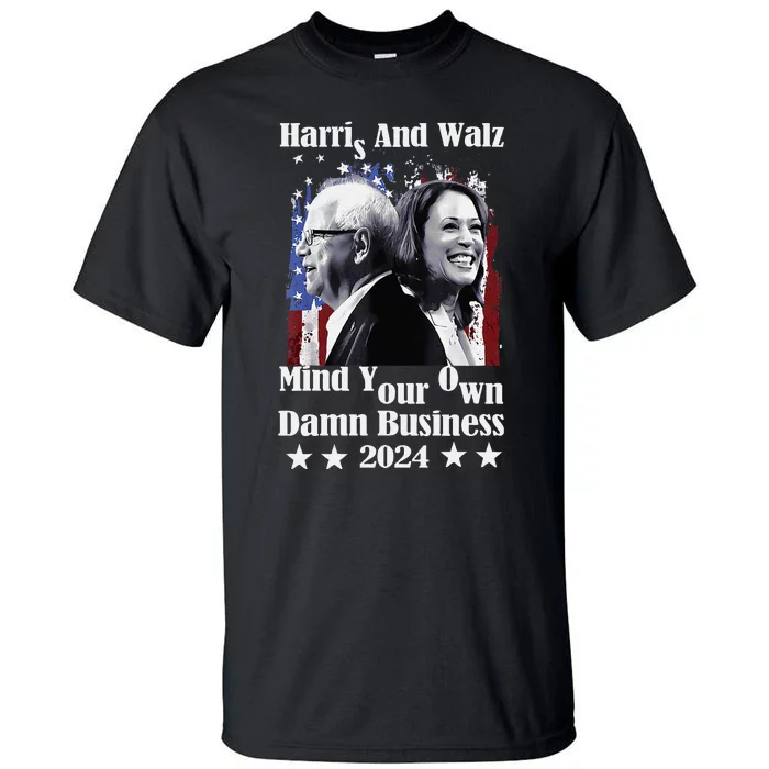 Walz Waltz 2024 Mind Your Own Damn Business Tall T-Shirt