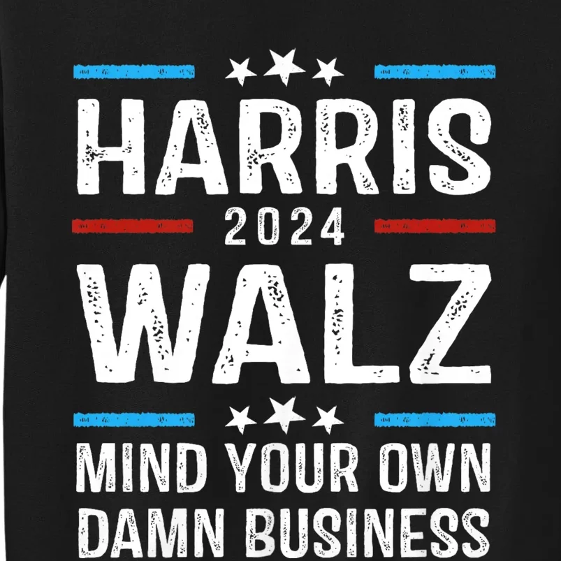 Walz Waltz 2024 Mind Your Own Damn Business Tall Sweatshirt