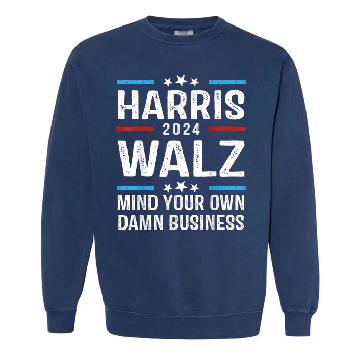 Walz Waltz 2024 Mind Your Own Damn Business Garment-Dyed Sweatshirt