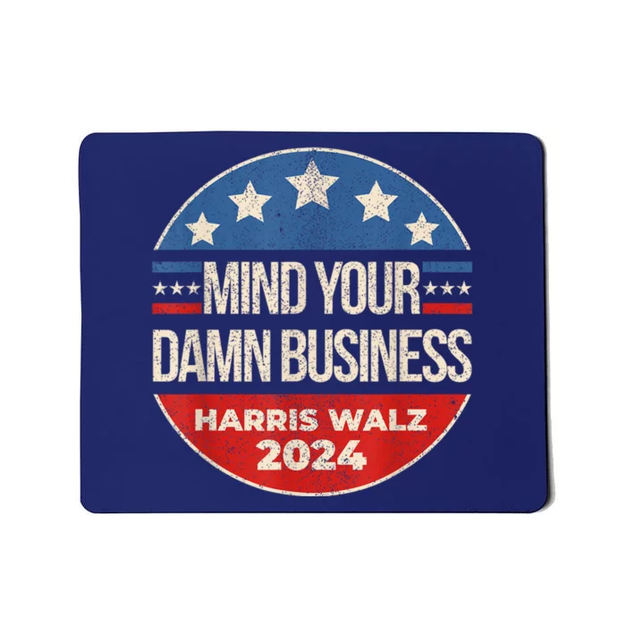 Walz Waltz 2024 Mind Your Own Damn Business Mousepad