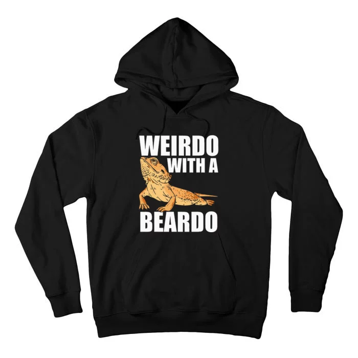 Weirdo With A Beardo Bearded Dragon Enthusiast Reptile Tall Hoodie