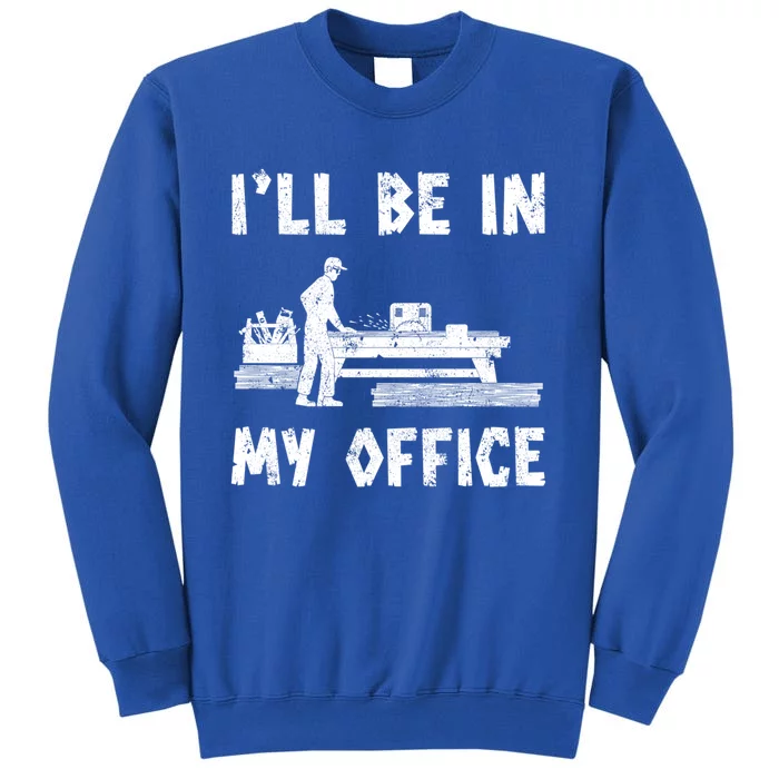 Woodworker Workshop As Office I Carpenter Cute Gift Tall Sweatshirt