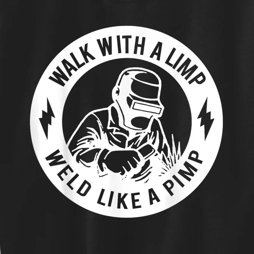 Walk With A Limp Weld Like A Pimp Kids Sweatshirt