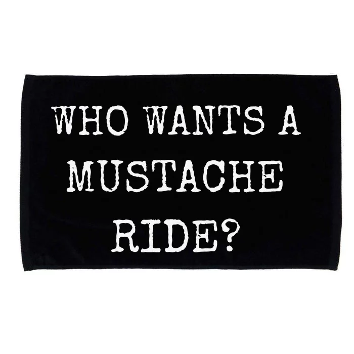 Who Wants A Moustache Ride Mustache Graphic Text Funny Microfiber Hand Towel