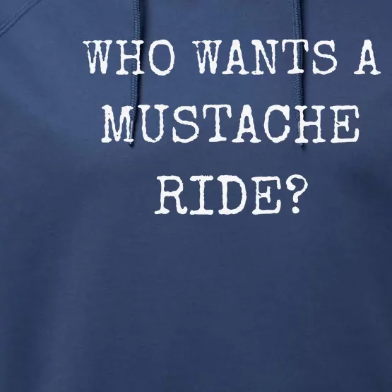 Who Wants A Moustache Ride Mustache Graphic Text Funny Performance Fleece Hoodie