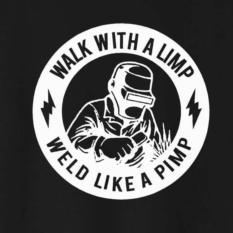 Walk With A Limp Weld Like A Pimp Women's Crop Top Tee