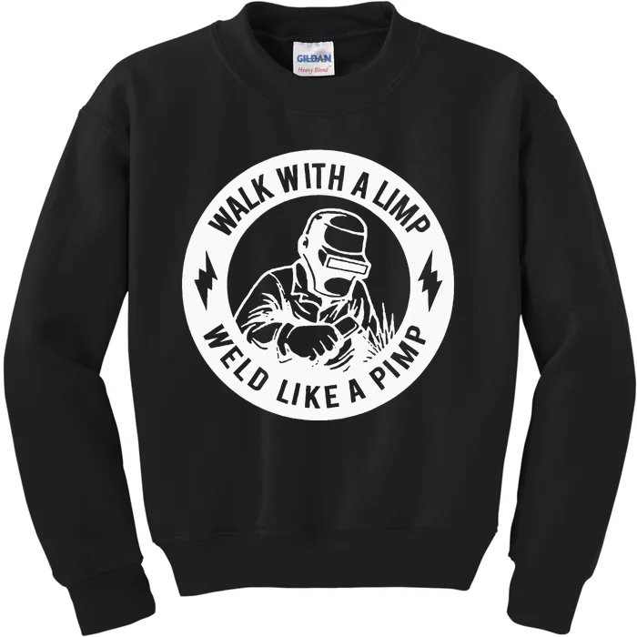 Walk With A Limp Weld Like A Pimp Kids Sweatshirt