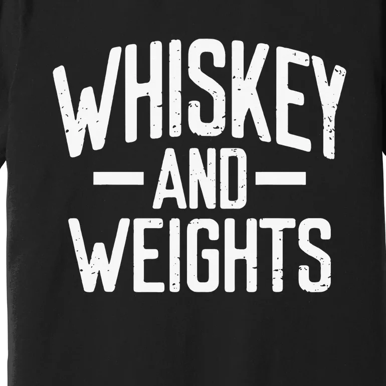 Weightlifting Whiskey And Weights Workout Gym Lovers Premium T-Shirt