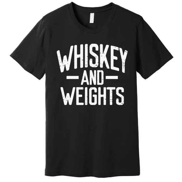 Weightlifting Whiskey And Weights Workout Gym Lovers Premium T-Shirt