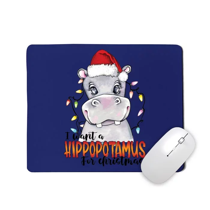 WI Want A Hippopotamus For Christmas Xmas Hippo For Cute Gift Mousepad