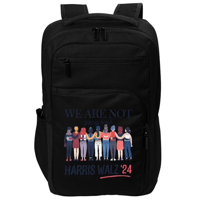 Women We Are Not Going Back Kamala Harris Waltz 24 Impact Tech Backpack