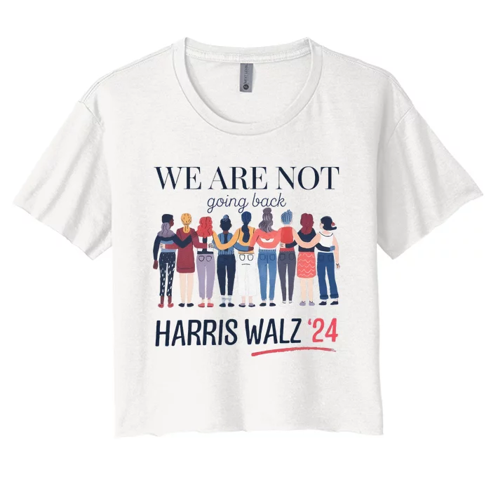 Women We Are Not Going Back Kamala Harris Waltz 24 Women's Crop Top Tee