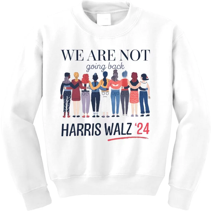 Women We Are Not Going Back Kamala Harris Waltz 24 Kids Sweatshirt