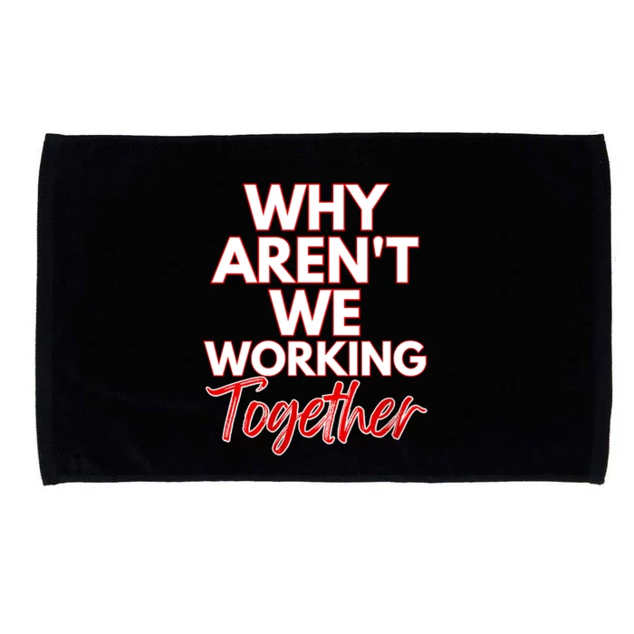 Women Why Aren't We Working Together Thrive Business & Finance Microfiber Hand Towel