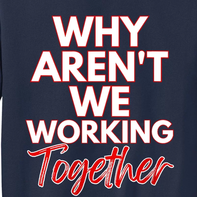 Women Why Aren't We Working Together Thrive Business & Finance Sweatshirt