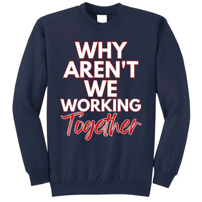 Women Why Aren't We Working Together Thrive Business & Finance Sweatshirt