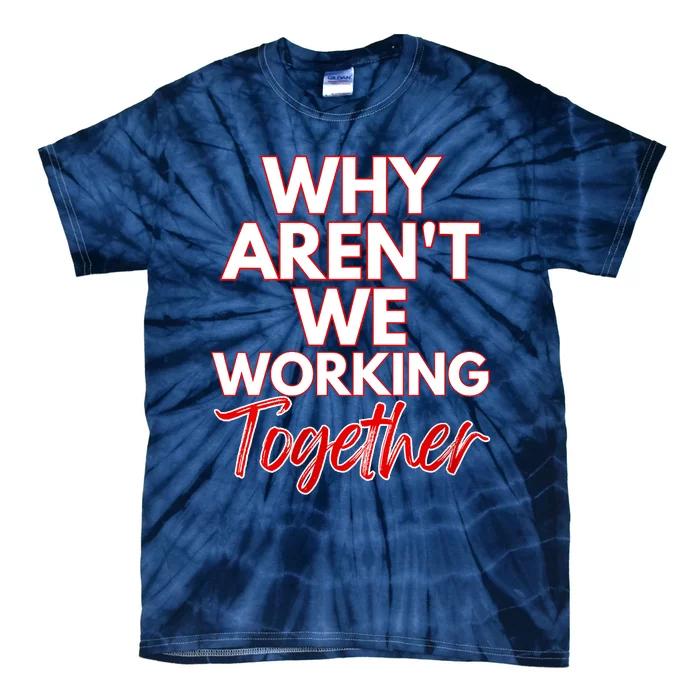 Women Why Aren't We Working Together Thrive Business & Finance Tie-Dye T-Shirt