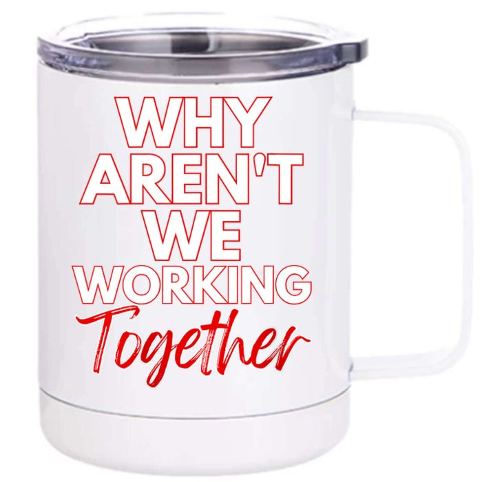 Women Why Aren't We Working Together Thrive Business & Finance Front & Back 12oz Stainless Steel Tumbler Cup