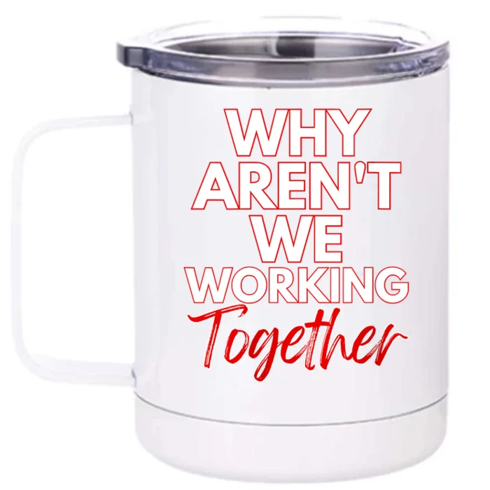 Women Why Aren't We Working Together Thrive Business & Finance Front & Back 12oz Stainless Steel Tumbler Cup