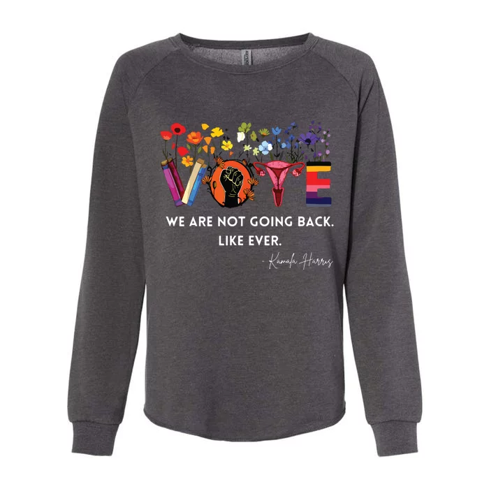 Women We Are Not Going Back Like Ever Feminist Human Rights Womens California Wash Sweatshirt