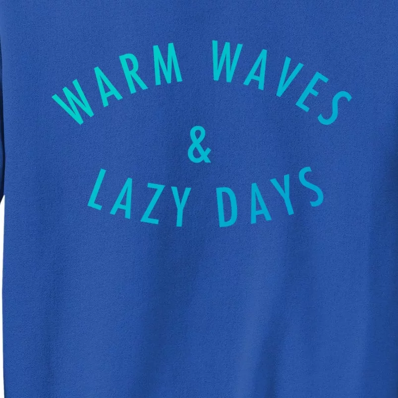 Warm Waves And Lazy Days Great Gift Tall Sweatshirt