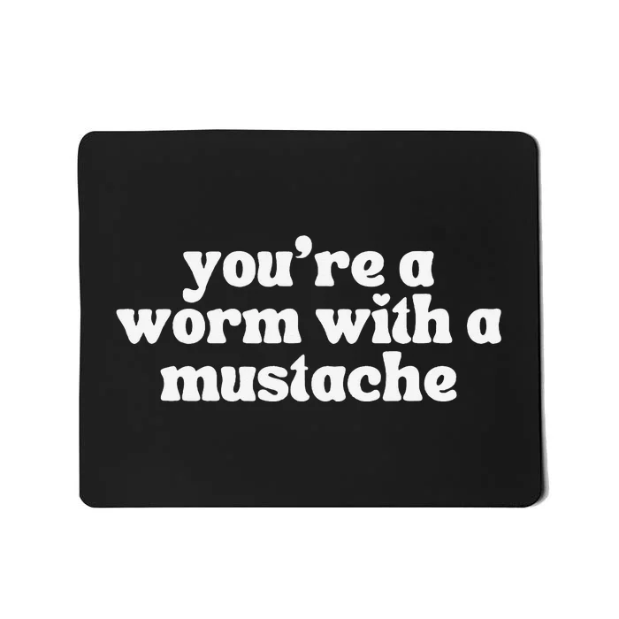 Worm With A Mustache James Tom Ariana Reality Mousepad