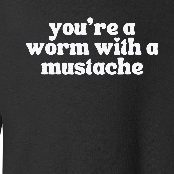 Worm With A Mustache James Tom Ariana Reality Toddler Sweatshirt