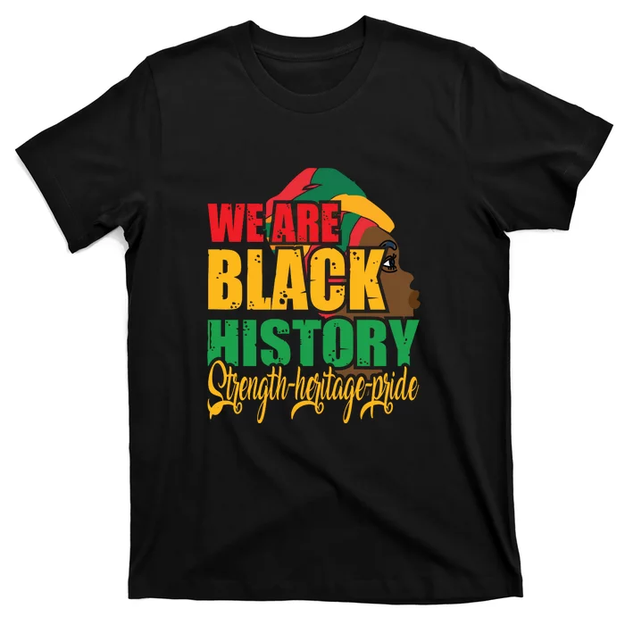 Womens We Are Black History Strength Heritage Pride T-Shirt