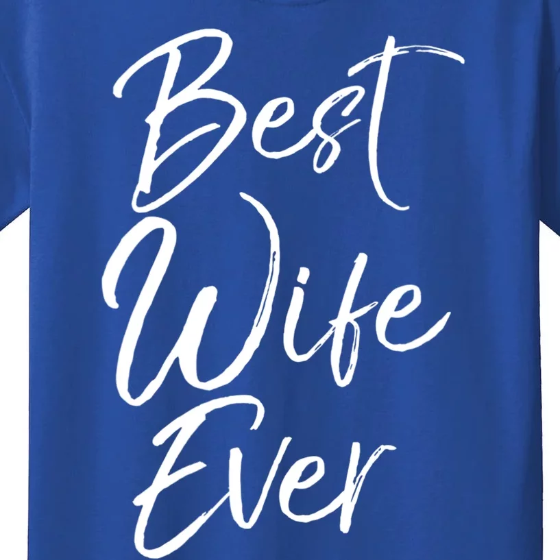 Wo Wedding Anniversary Gift From New Husband Best Wife Ever Gift Kids T-Shirt