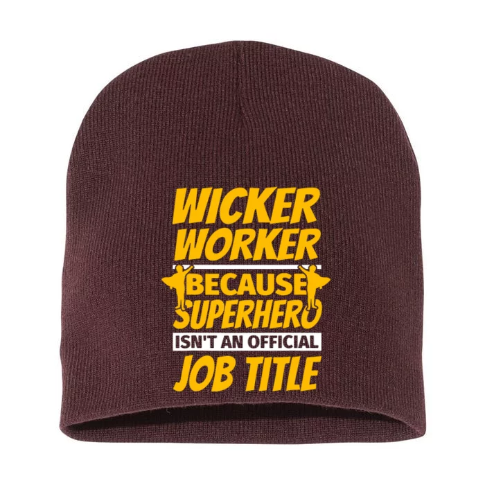 Wicker Worker Because Superhero Job Title Short Acrylic Beanie