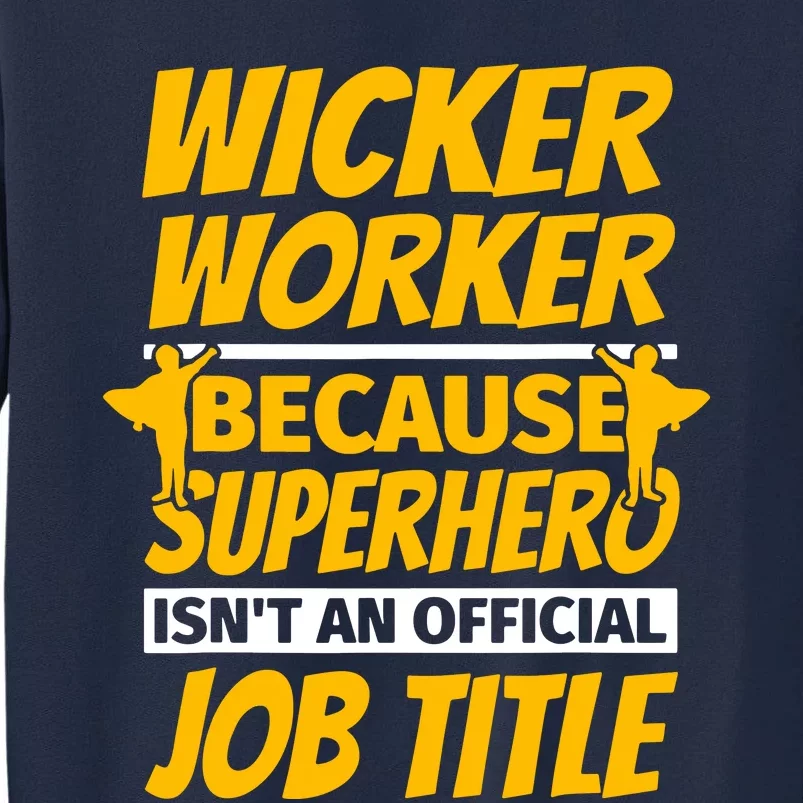 Wicker Worker Because Superhero Job Title Tall Sweatshirt