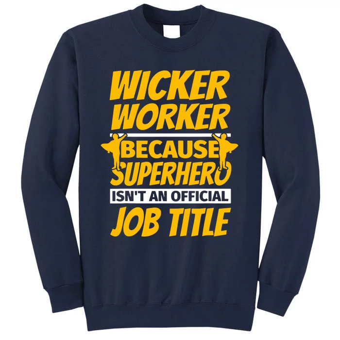 Wicker Worker Because Superhero Job Title Tall Sweatshirt