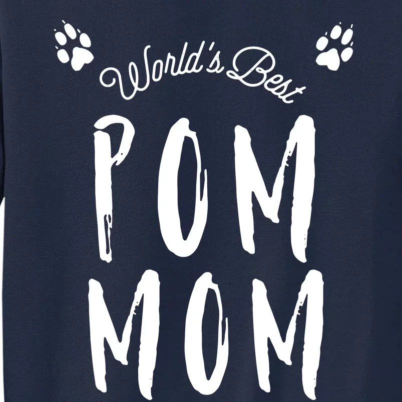 Womens Worlds Best Pom Mom Cute For Pomeranian Dog Moms Tall Sweatshirt