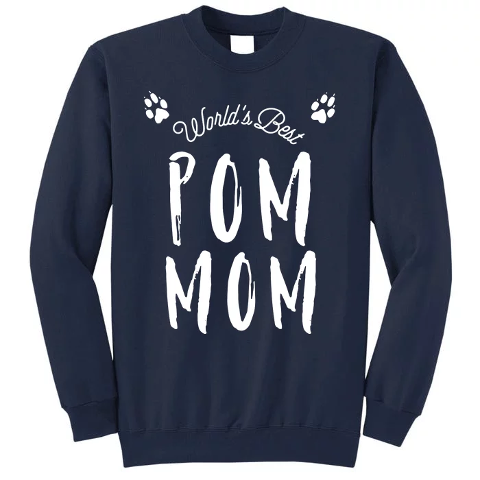 Womens Worlds Best Pom Mom Cute For Pomeranian Dog Moms Tall Sweatshirt