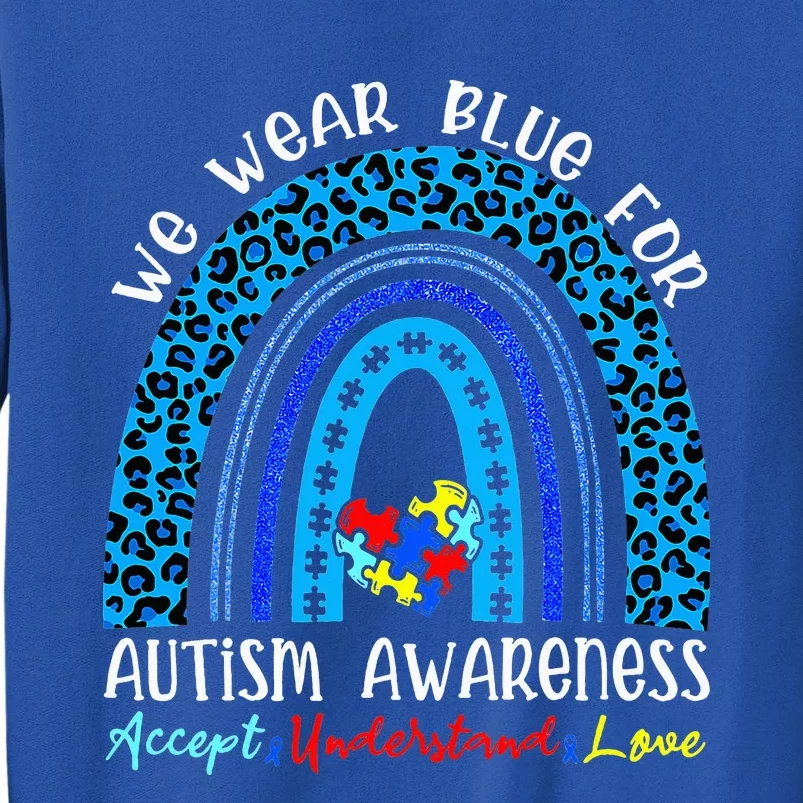 We Wear Blue For Autism Awareness Month Autism Rainbow Sweatshirt