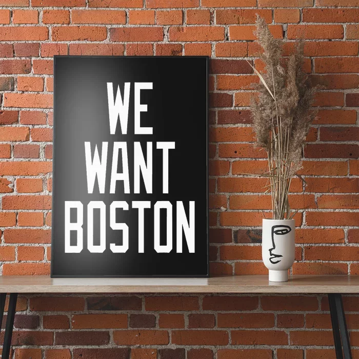 We Want Boston Saying Design Poster