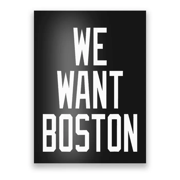 We Want Boston Saying Design Poster