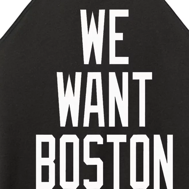 We Want Boston Saying Design Women’s Perfect Tri Rocker Tank